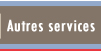 Autres services