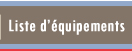 Liste d'&eacute;quipements